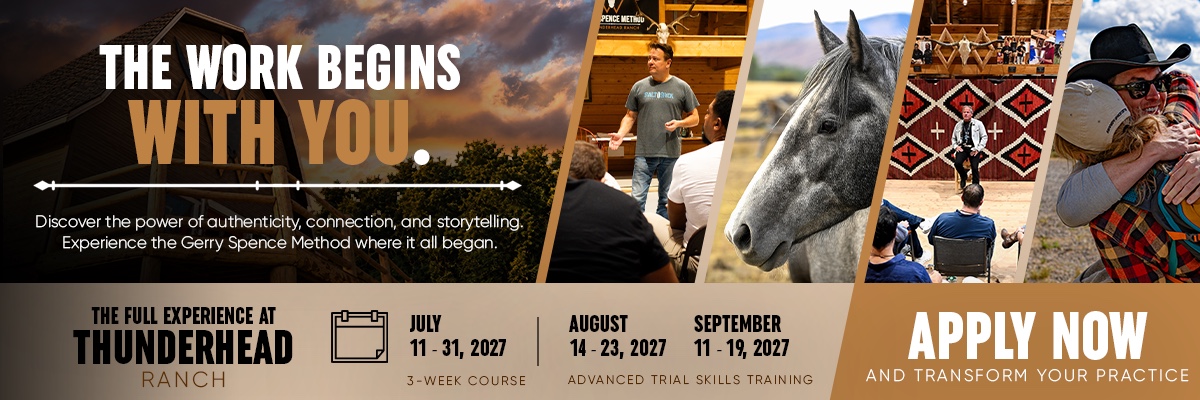 The work begins with you. Discover the power of authenticity, connection, and storytelling. Experience the Gerry Spence Method where it all began. The full experience at Thunderhead Ranch: July 11–31, 2027, 3-Week Course; August 14–23, 2027 and September 11–19, 2027, Advanced Trial Skills Training. Apply now and transform your practice.